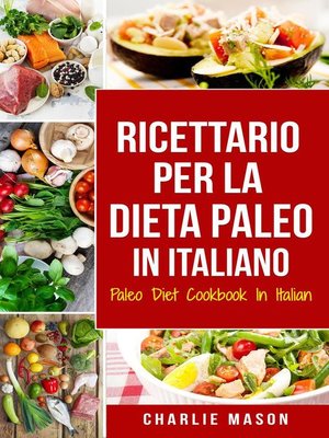 cover image of Ricettario per la Dieta Paleo In Italiano/Paleo Diet Cookbook In Italian